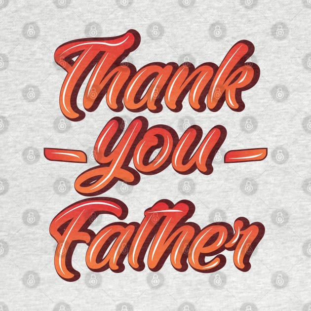 Thank you Father Funny Gift Father's Day by DJOU